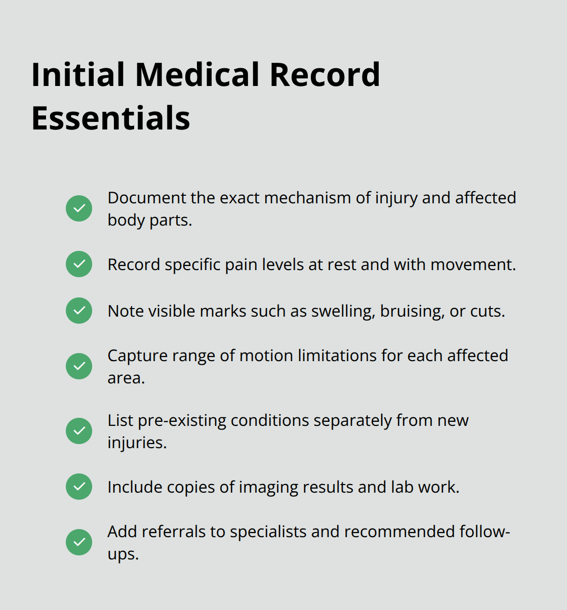 Checklist of critical items your first medical records should include after an injury. - Document injuries properly